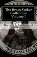 The Bram Stoker Collection Volume One di Bram Stoker edito da Createspace