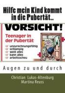 Hilfe Mein Kind Kommt in Die Pubertat..: Augen Zu Und Durch di Christian Lukas Altenburg edito da Createspace