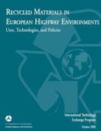 Recycled Materials in European Highway Environments: Uses, Technologies, and Policy di U. S. Department of Transportation edito da Createspace