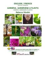 English / French: Gardens, Gardening & Plants: Black & White Version di Rebecca Nicolini edito da Createspace