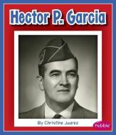 Hector P. Garcia di Christine Juarez edito da CAPSTONE PR