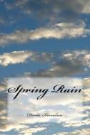 Spring Rain di Dorita Lynn Kornelsen edito da Createspace