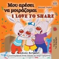 I Love to Share (Greek English Bilingual Book for Kids) di Shelley Admont, Kidkiddos Books edito da KidKiddos Books Ltd.