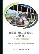 Industrial Labour And The Environment edito da Cambridge Scholars Publishing