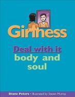 Girlness: Deal with It Body and Soul di Diane Peters edito da JAMES LORIMER