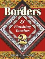 Borders & Finishing Touches 2 di Bonnie K. Browning edito da American Quilter's Society
