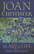 The Art of Life: Monastic Wisdom for Every Day di Joan Chittister edito da Twenty-Third Publications