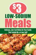 $3 Low-Sodium Meals di Ellen Brown edito da Rowman & Littlefield
