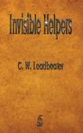 Invisible Helpers di C. W. Leadbeater edito da MERCHANT BOOKS