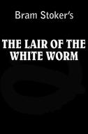 Lair of the White Worm di Bram Stoker edito da Spastic Cat Press