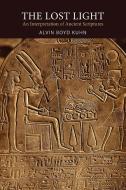 The Lost Light: An Interpretation of Ancient Scriptures di Alvin Boyd Kuhn edito da MARTINO FINE BOOKS