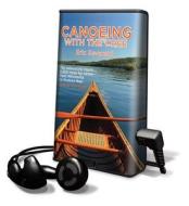 Canoeing with the Cree [With Earbuds] di Eric Sevareid edito da Findaway World