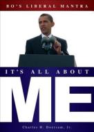 It's All about Me: Bo's Liberal Mantra di Charles H. Doersam edito da Tate Publishing & Enterprises