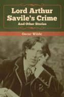 Lord Arthur Savile's Crime and Other Stories di Oscar Wilde edito da Bibliotech Press