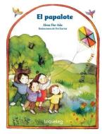 El Papalote (the Kite) di Alma Flor Ada edito da LOQUELEO