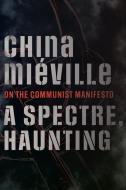 A Spectre, Haunting di China Miéville edito da HAYMARKET BOOKS