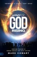 Army of God Rising: Igniting Passion to Engage Society and Shift Culture di Mark Cowart edito da HARRISON HOUSE
