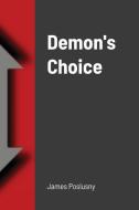 Demon's Choice di JAMES POSLUSNY edito da Lightning Source Uk Ltd