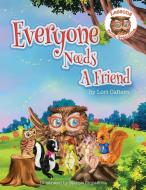 Everyone Needs a Friend di Lori Cafiero edito da AuthorHouse