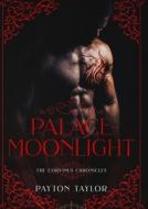 Palace of Moonlight: The Corvinus Chronicles di Payton Taylor edito da BOOKBABY