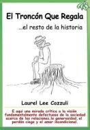 El Troncon Que Regala di Laurel Lee Cozzuli edito da Laurel Lee Publications