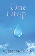 One Drop di Daniel Augustine edito da Grosvenor House Publishing Ltd
