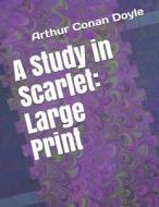 STUDY IN SCARLET di Arthur Conan Doyle edito da INDEPENDENTLY PUBLISHED