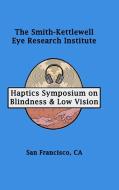 Haptics Symposium on Blindness & Low Vision di SK Press edito da Lulu.com