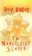 The Narcissist Slayer di Bev Baker edito da New Generation Publishing