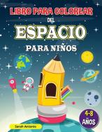 Libro para Colorear del Espacio para Niños di Sarah Antonio edito da Believe@Create Publisher