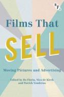 Films That Sell di Patrick Vonderau edito da Bloomsbury Publishing Plc