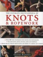 Ultimate Encyclopedia of Knots and Rope Work di Geoffrey Budworth edito da Anness Publishing