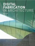 Digital Fabrication In Architecture di Nick Dunn edito da Laurence King Publishing