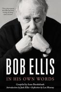 Bob Ellis: In His Own Words di Bob Ellis edito da BLACK INC