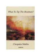What to Tip the Boatman? di Cleopatra Mathis edito da Sheep Meadow Press