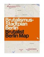 Brutalist Berlin Map di Felix Torkar edito da Blue Crow Media