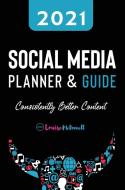 2021 Social Media Planner And Guide - Consistently Better Content di Louise McDonnell edito da Orla Kelly Publishing