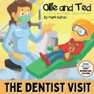 OLLIE AND TED - THE DENTIST VISIT: FIRST di MARK DALTON edito da LIGHTNING SOURCE UK LTD