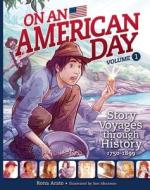 On an American Day, Volume 1: Story Voyages Through History, 1750-1899 di Rona Arato edito da Owlkids