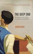 The Deep End: The Literary Scene in the Great Depression and Today di Jason Boog edito da OR BOOKS