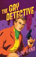 The Gay Detective di Lou Rand edito da Dauphin Publications Inc.
