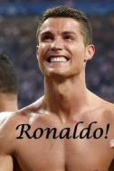 Ronaldo!: The Greatest Footballer in the World! - Cristiano Ronaldo di Arthur Miller edito da Createspace Independent Publishing Platform