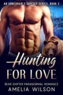 Hunting for Love di Amelia Wilson edito da Createspace Independent Publishing Platform