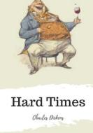 Hard Times di Charles Dickens edito da Createspace Independent Publishing Platform
