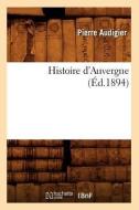 Histoire d'Auvergne (Éd.1894) di Audigier P. edito da Hachette Livre - Bnf