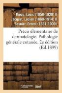 Pr cis l mentaire de Dermatologie. Pathologie G n rale Cutan e. 2e dition di Brocq-L edito da Hachette Livre - BNF
