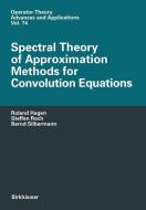 Spectral Theory of Approximation Methods for Convolution Equations di Roland Hagen, Steffen Roch, Bernd Silbermann edito da Birkhäuser Basel
