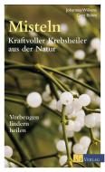 Misteln - kraftvolle Krebsheiler aus der Natur di Johannes Wilkens, Gert Böhm edito da AT Verlag