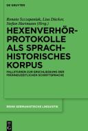 Hexenverhörprotokolle als sprachhistorisches Korpus di RENATA SZCZEPANIAK edito da Gruyter, Walter de GmbH