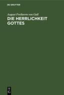 Die Herrlichkeit Gottes di August Freiherrn von Gall edito da De Gruyter
